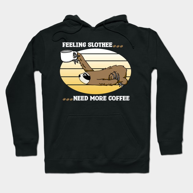Feeling Slothee...Need More Coffee Hoodie by SNK Kreatures